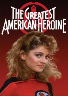 Greatest American Heroine:  An 80s Classic Exploring Female Empowerment and Alien Technology!